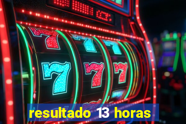 resultado 13 horas